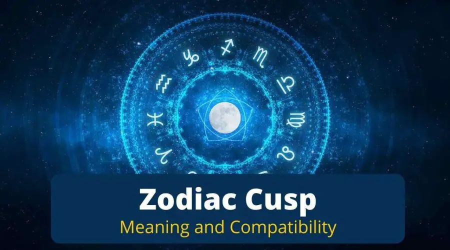 Zodiac Cusp: Find Out the Cusp Meaning, Cusp Zodiac Signs, and Compatibility Here