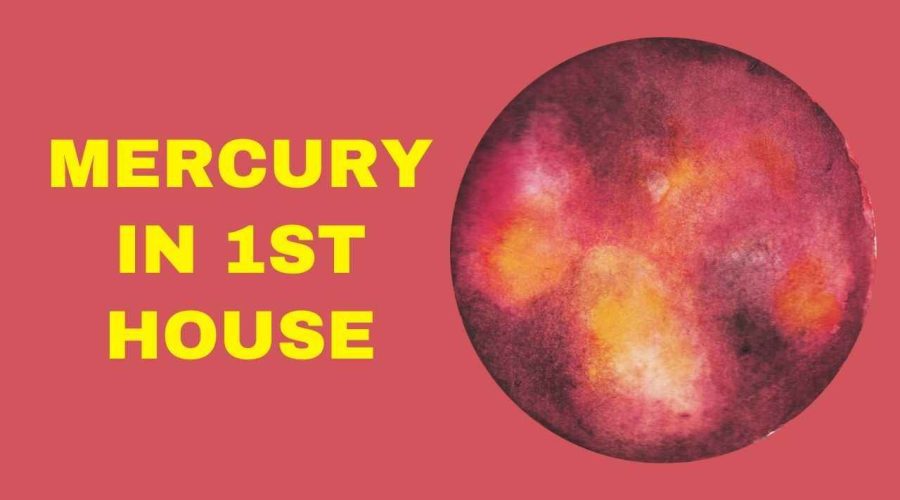 Mercury in 1st House: Find Out About Mercury in 1st House Marriage, Career, and More!