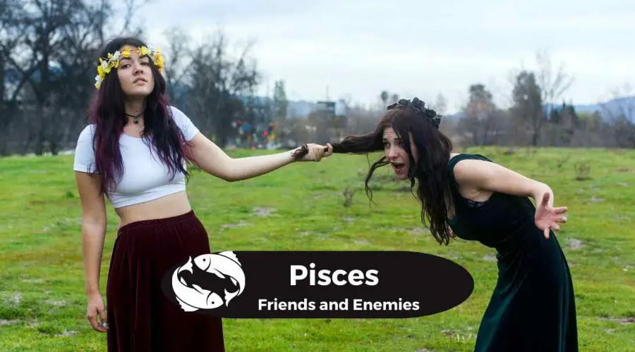 Pisces enemies: Find Out About Your Enemies and Friends