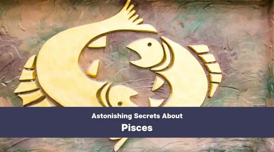 5 ASTONISHING Secrets About Pisces you never knew | Get READY to be Surprised