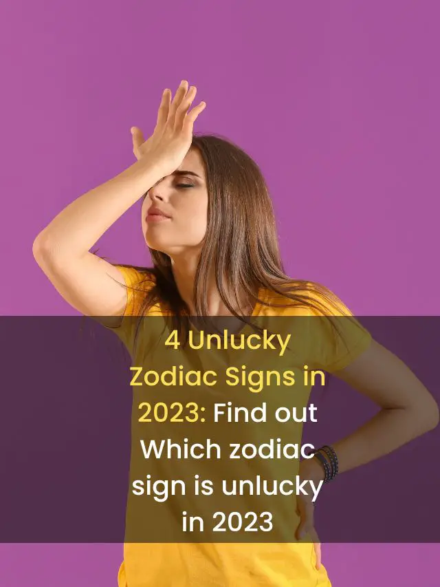 4 Unlucky Zodiac Signs in 2023 eAstroHelp