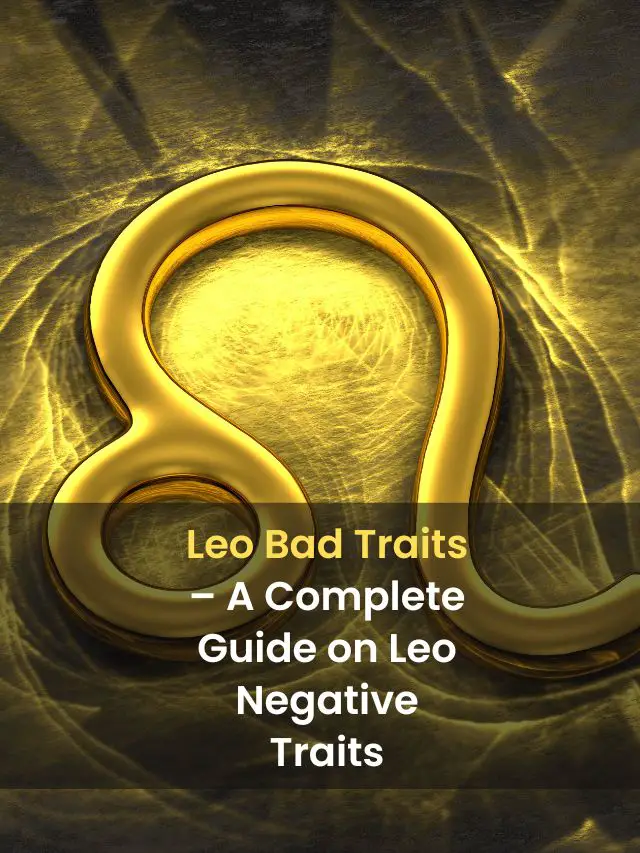 a-complete-guide-on-leo-negative-traits-eastrohelp