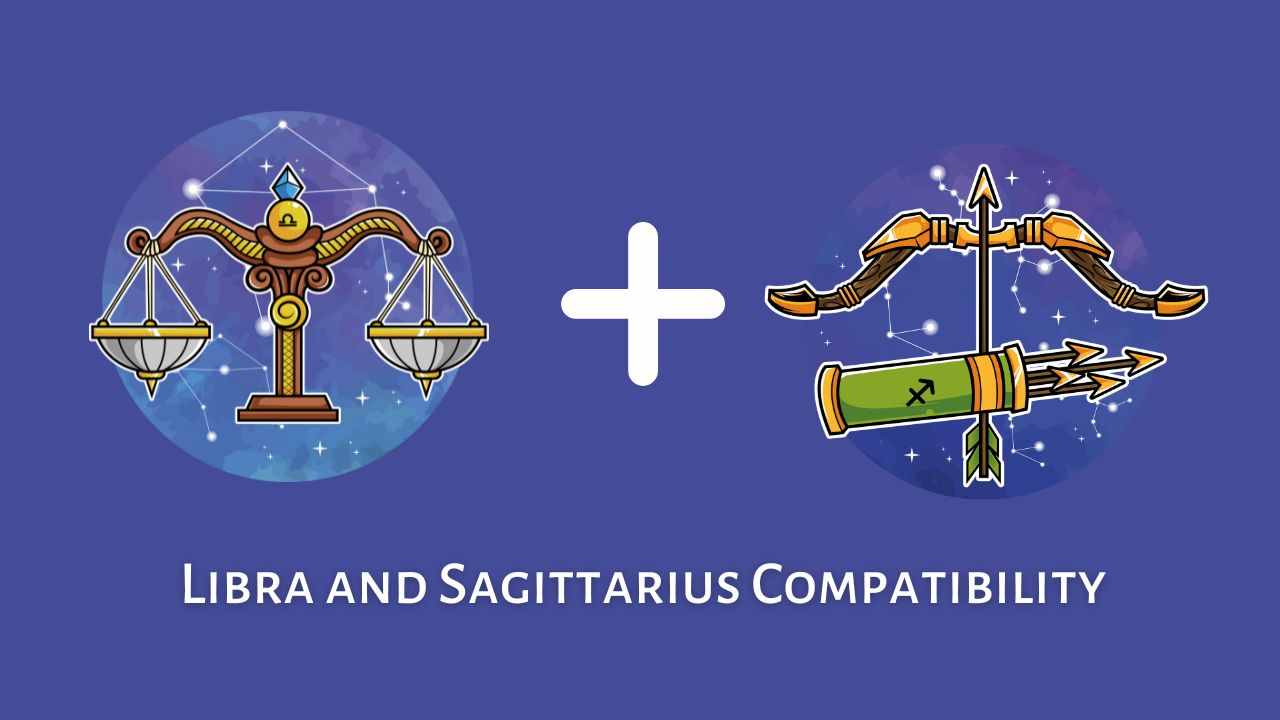 Libra and Sagittarius Compatibility Are Sagittarius and Libra