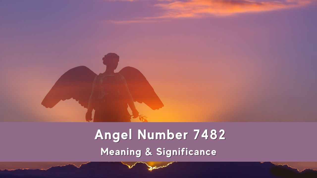 All You Need To Know About 7482 Angel Number Meaning Significance 