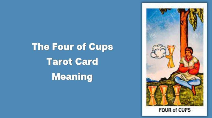 All About The Four of Cups Tarot Card – The Four of Cups Tarot Card Meaning