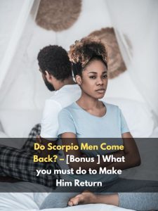 Do Scorpio Men Come Back?