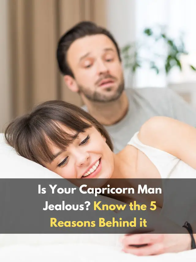 Is Your Capricorn Man Jealous? Know the 5 Reasons Behind it - eAstroHelp