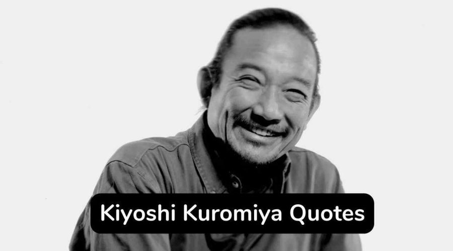 40 Top Inspirational Kiyoshi Kuromiya Quotes to Make Your Day