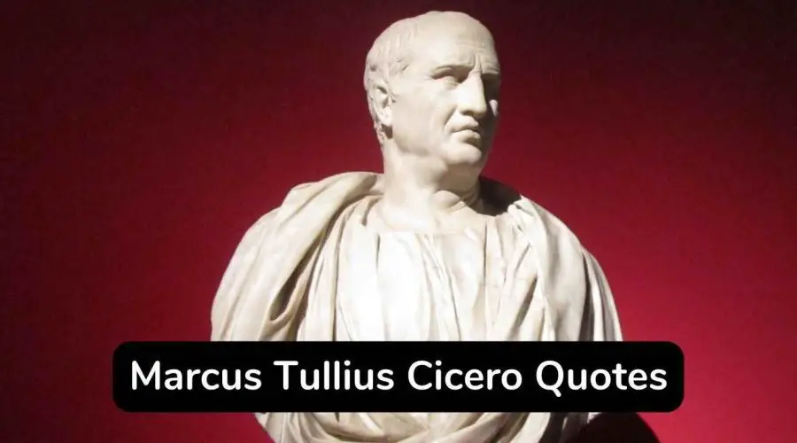 35 Top Inspirational Marcus Tullius Cicero Quotes To Make Your Day