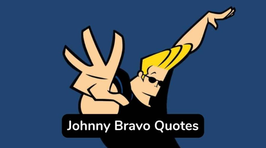 40 Trending Johnny Bravo Quotes You will Love
