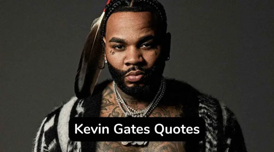 40 Best Kevin Gates Quotes to Inspire You