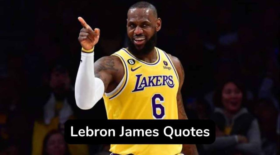 35 Lebron James Quotes You Should Not Miss!