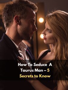 How To Seduce A Taurus Man