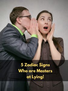 5 Zodiac Signs Who are Masters at Lying!