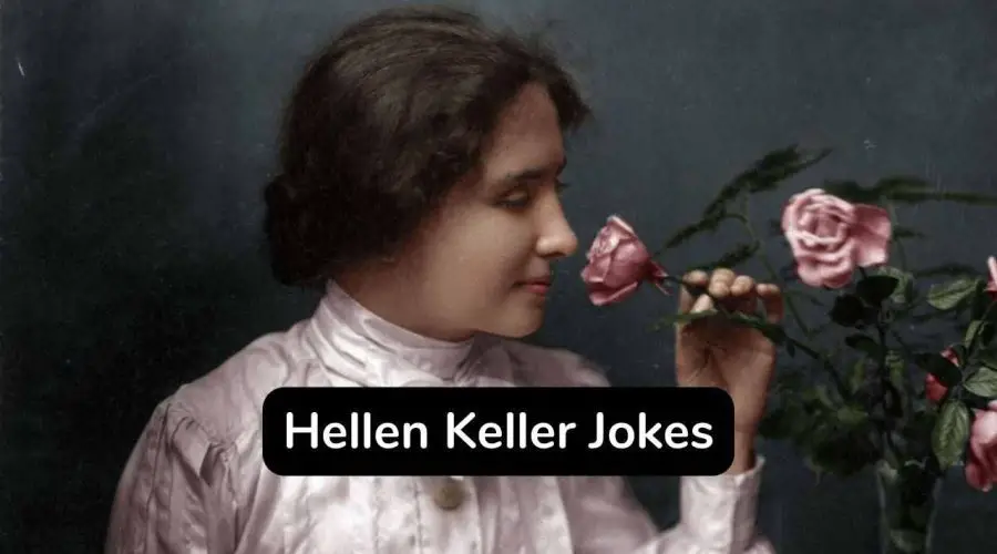 45 Funny Hellen Keller Jokes You Will Love