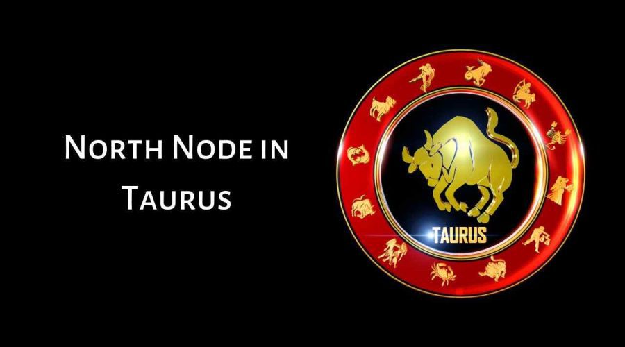 What is North Node in Taurus? Know its meaning and Significance