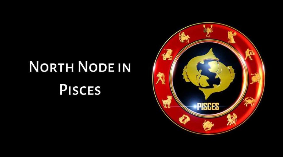 What is North Node in Pisces? Know its Meaning and Significance