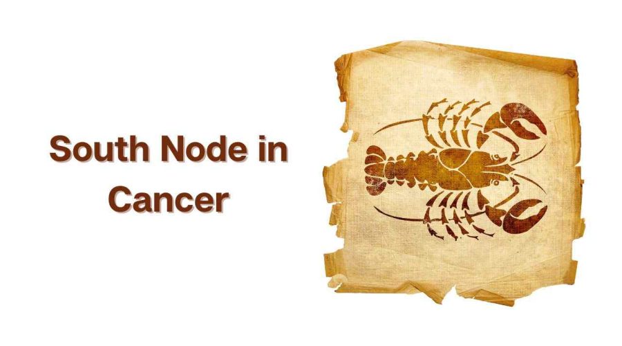 What is South Node in Cancer? Know its Meaning and Significance