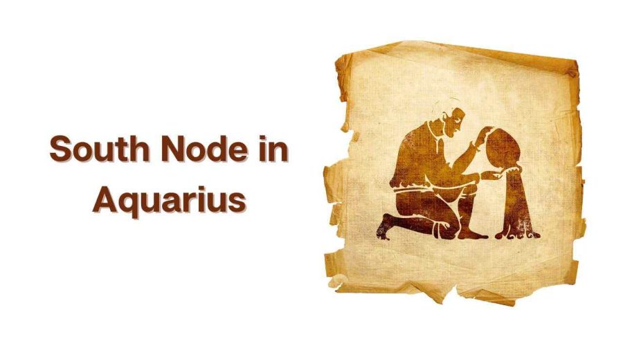 What is South Node in Aquarius? Know its Meaning and Significance