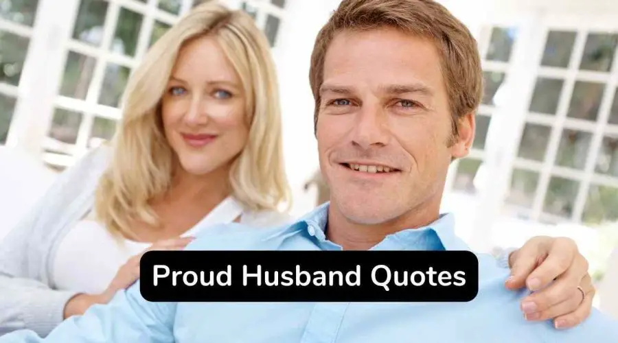 Trending 40 Proud Husband Quotes You Will Love