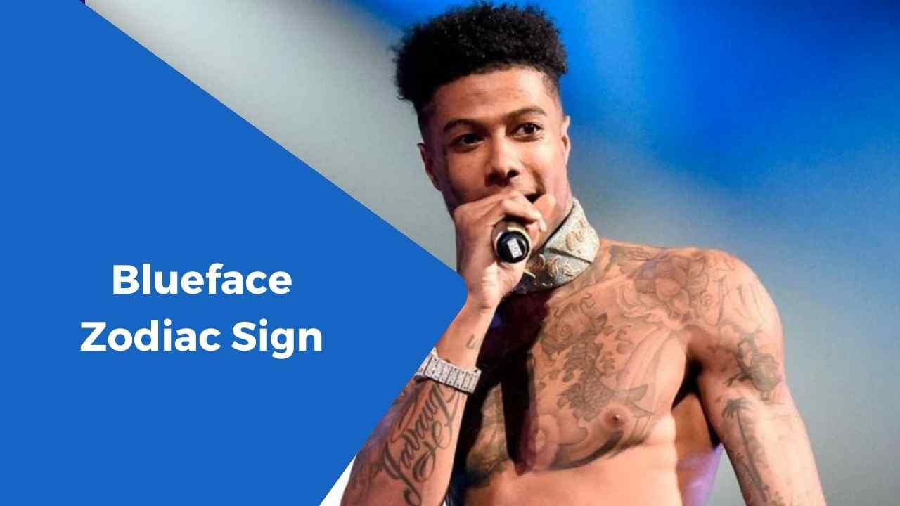 A Complete Guide on Blueface Zodiac Sign eAstroHelp