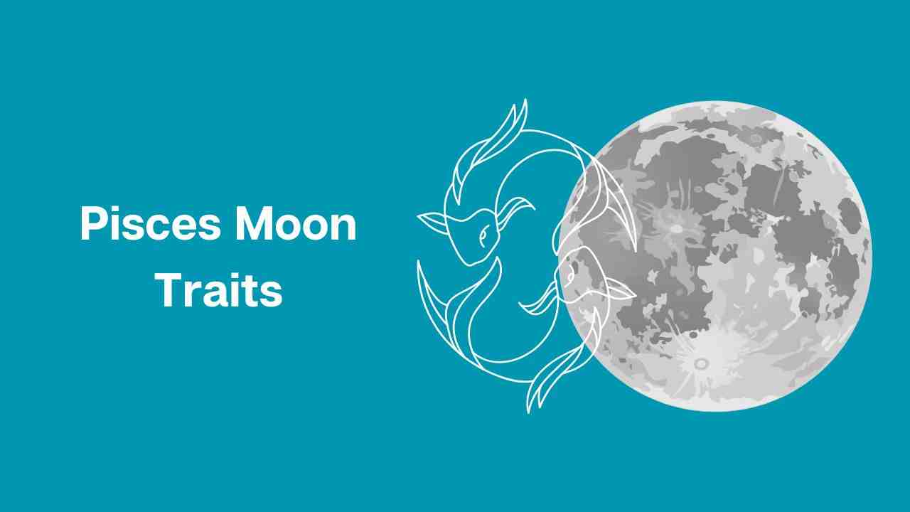 Pisces Moon Traits – All You Need to Know about Moon in Pisces – Pisces ...