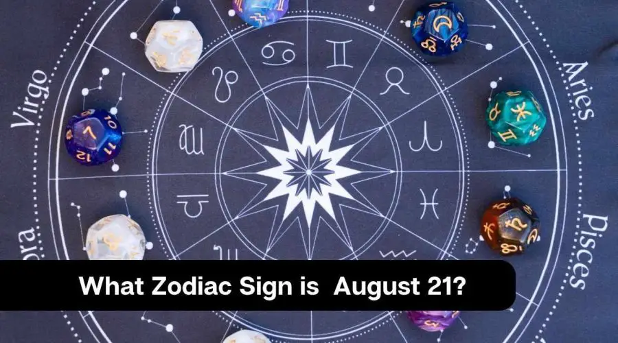 What Zodiac Sign is August 21?