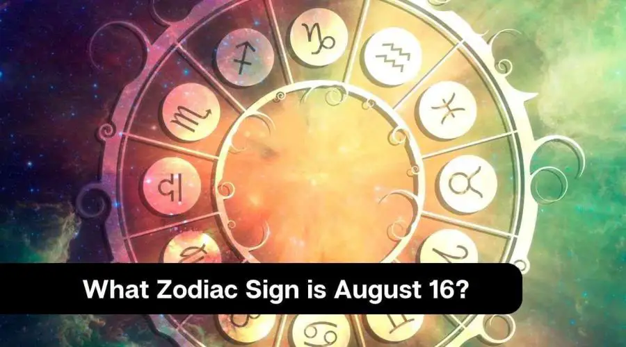 What Zodiac Sign is August 16?