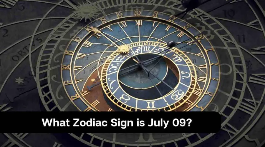 What Zodiac Sign is July 09?