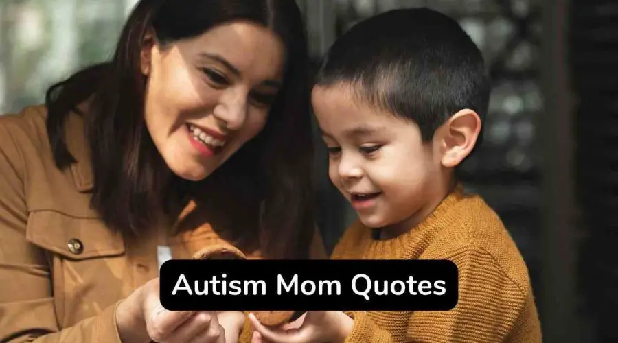 Best 35 Autism Mom Quotes to Inspire You