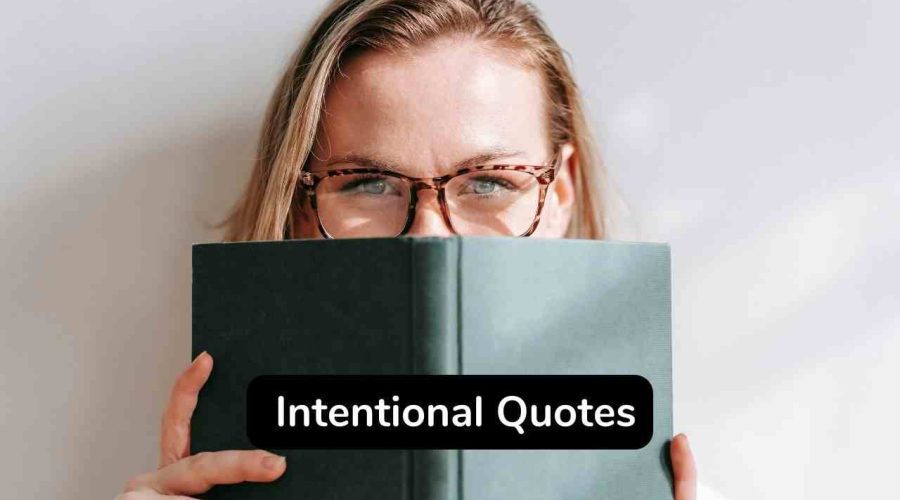 30 Top Be Intentional Quotes to Make Your Day