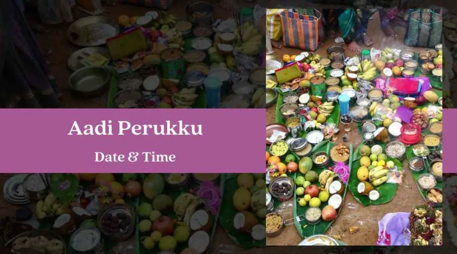 Aadi Perukku 2023 Date, Time, Rituals, and Significance