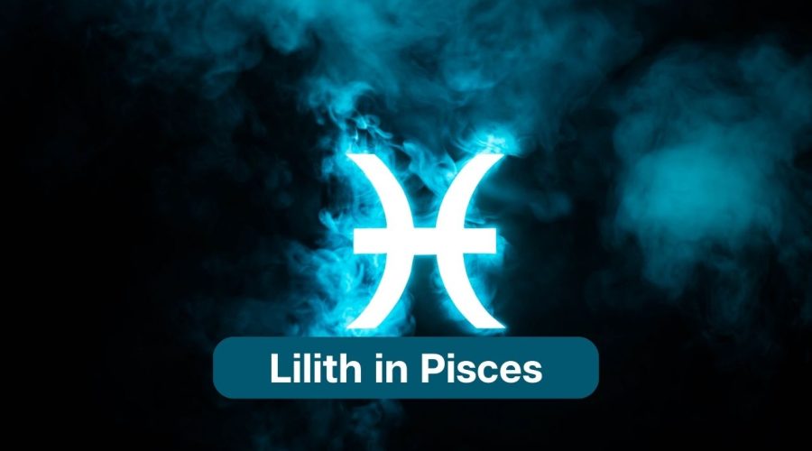 Lilith in Pisces – Know the Black Moon Lilith in Pisces Meaning and Significance