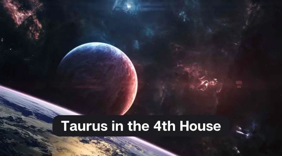 Taurus in the 4th House – A Comprehensive Guide