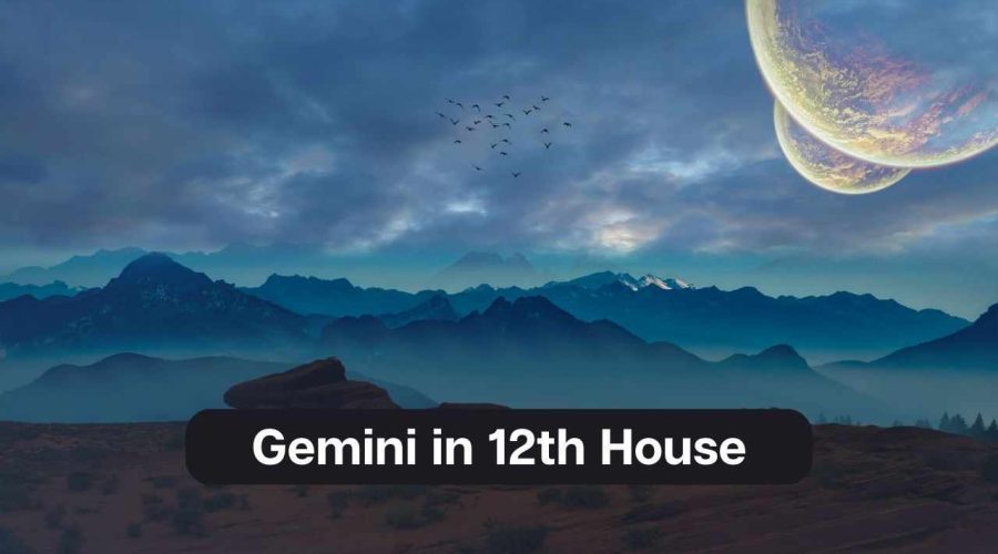 Gemini in 12th House – A Comprehensive Guide