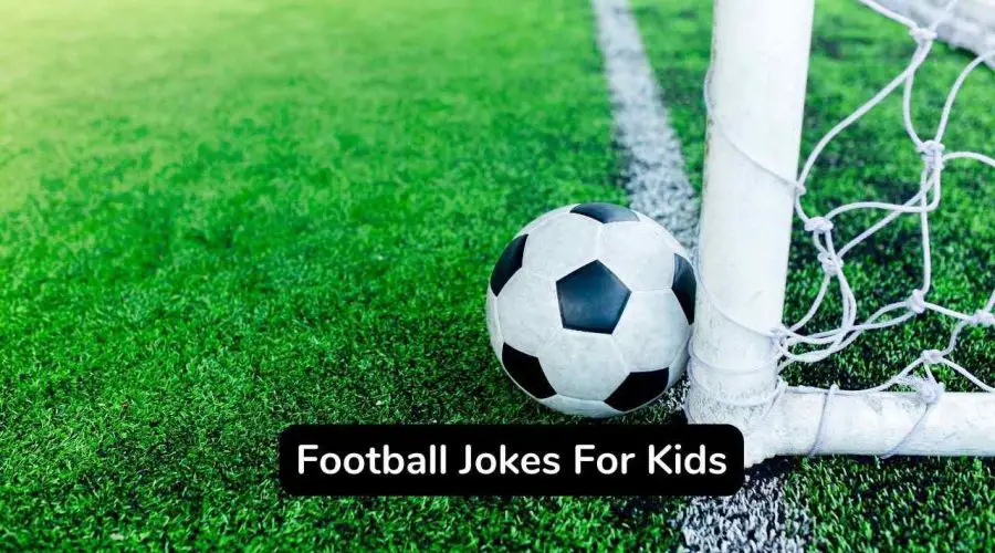 Top 35 Football Jokes For Kids That Will Make You Laugh