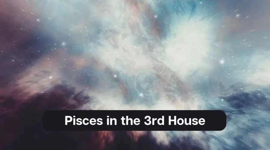 Pisces in the 3rd House – A Comprehensive Guide