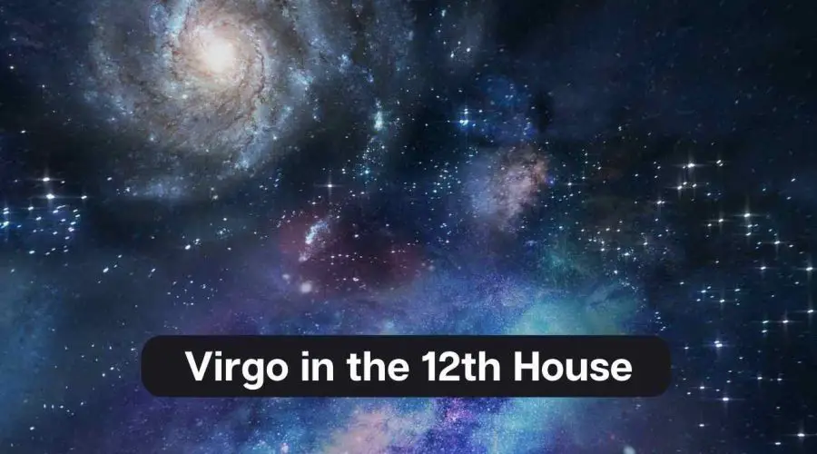 Virgo in the 12th House – A Comprehensive Guide