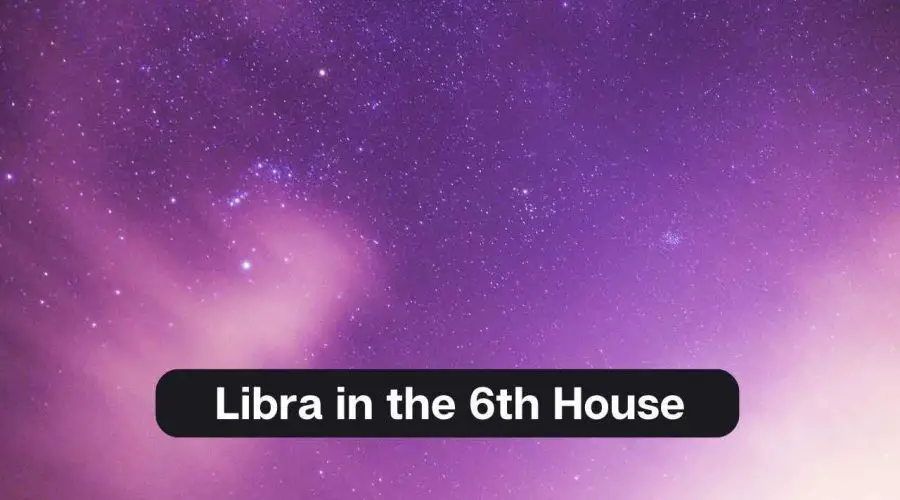 Libra in the 6th House – A Comprehensive Guide