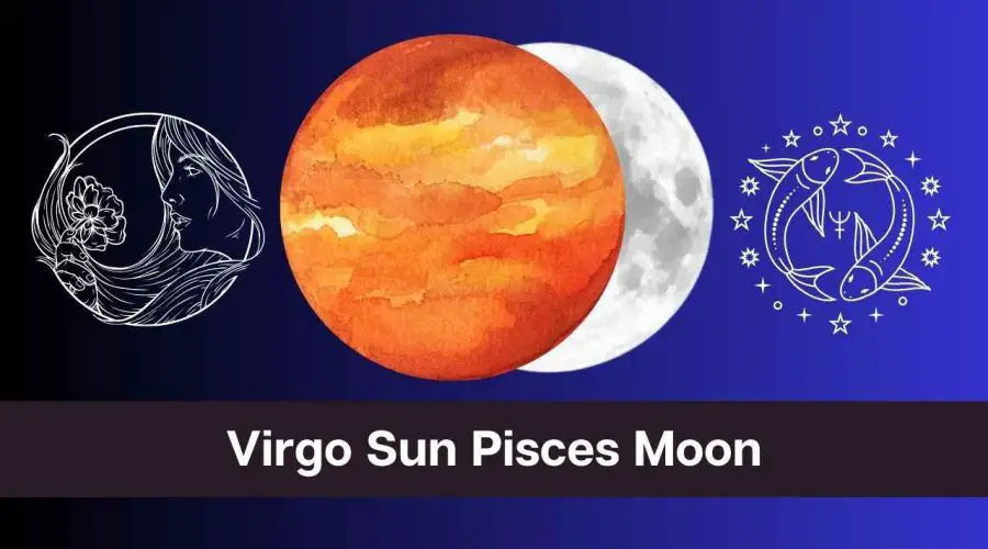 Virgo Sun Pisces Moon – A Complete Guide