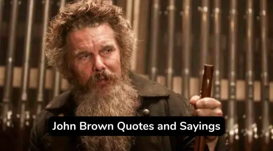 Top 25 John Brown Quotes and Saying You Should Not Miss!