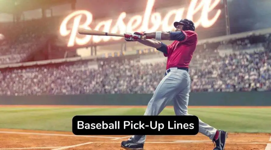 40 Trending Baseball Pick-Up Lines You Will Love