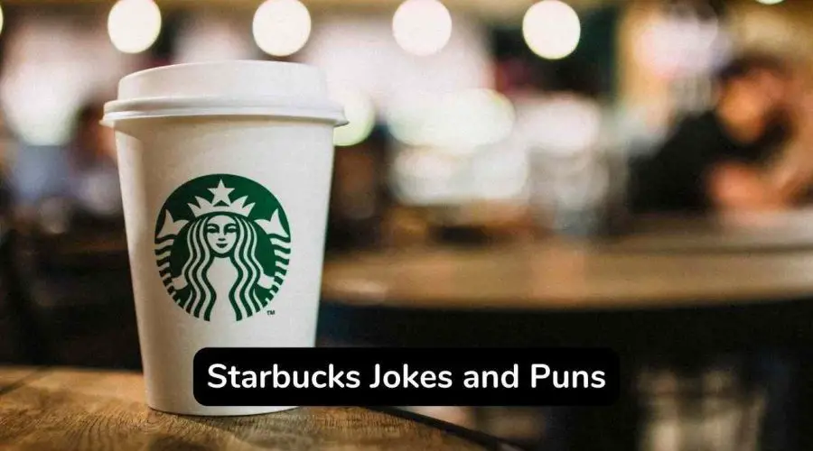 Best 60 Starbucks Jokes and Puns You Should Not Miss!