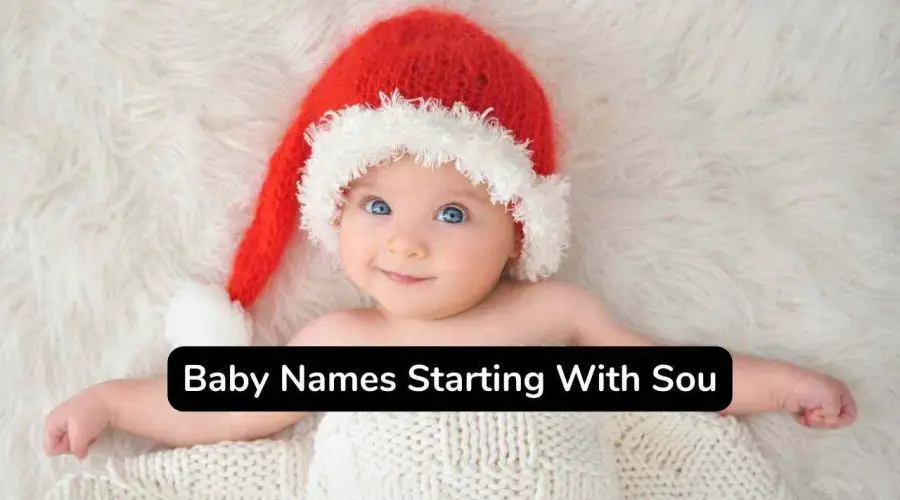 70 Fantastic Baby Names Starting With Sou