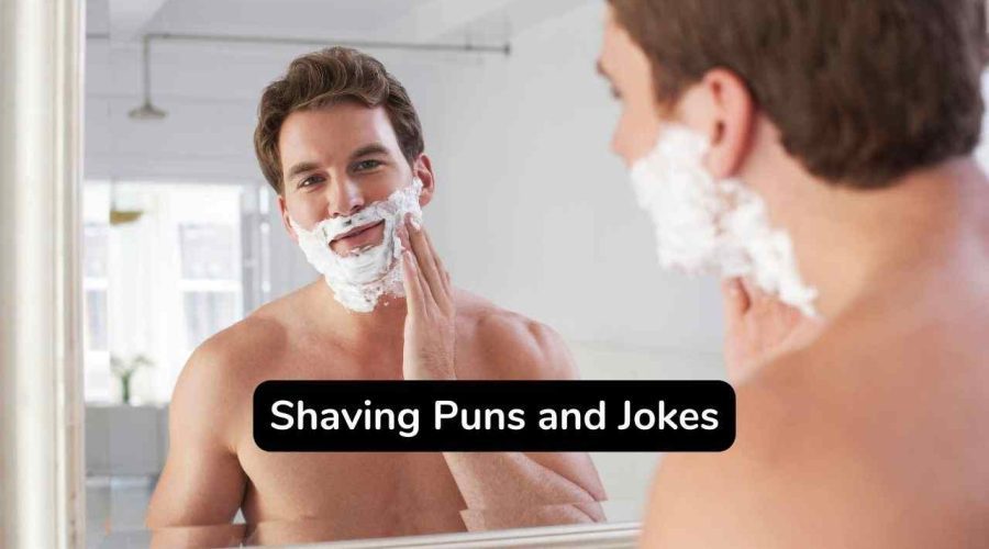 45 Funny Shaving Puns and Jokes You Should Not Miss!