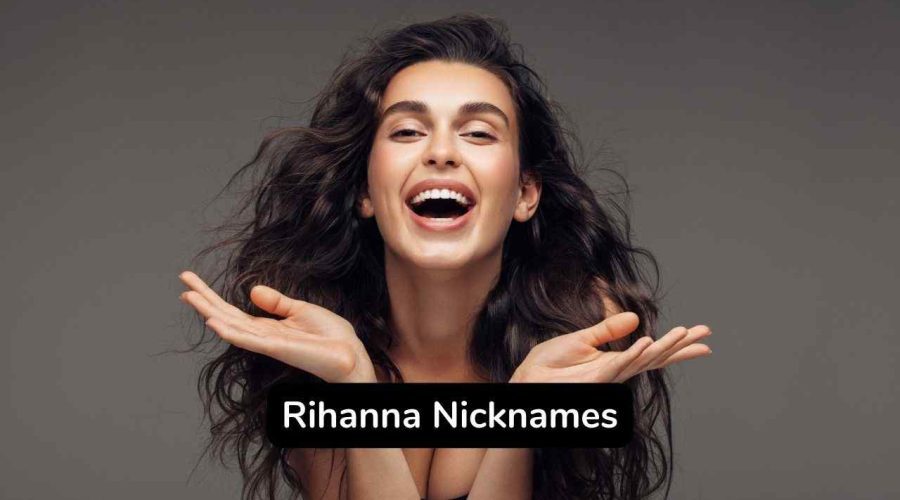 115 Unique Rihanna Nicknames For Women