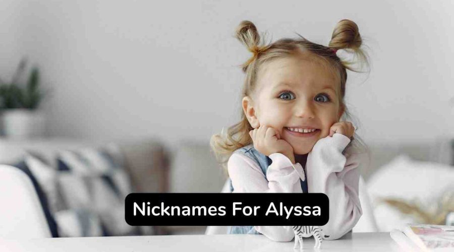 190+ Unique Nicknames For Alyssa You Should Not Miss!