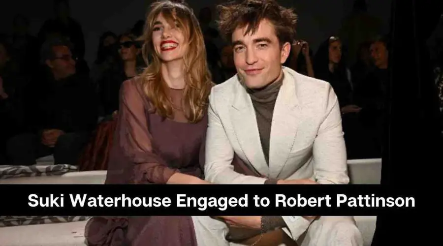 Is Suki Waterhouse Engaged to Robert Pattinson: Who is Robert Pattinson?