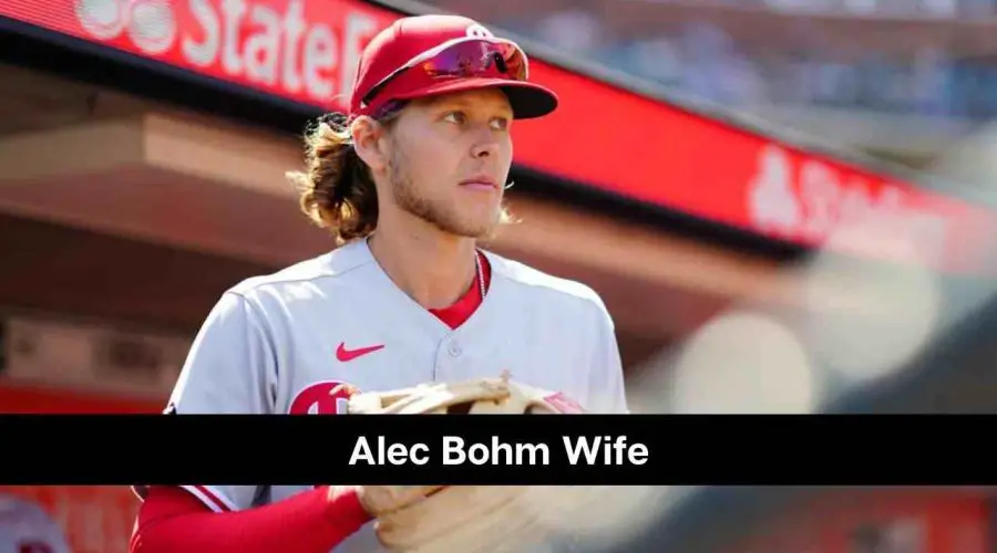 Alec Bohm Wife: Is He Dating Someone?