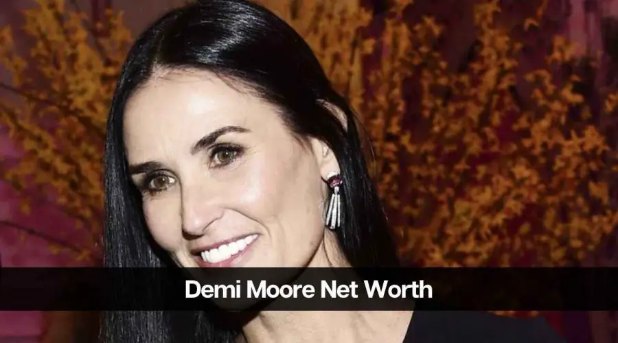 Demi Moore Net Worth Know All About Her Resources eAstroHelp